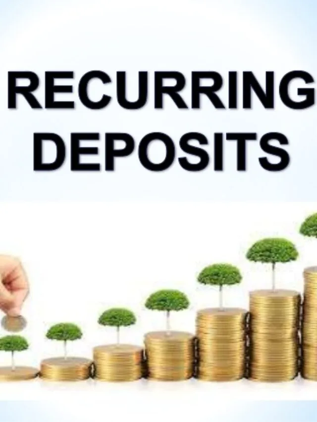 Recurring Deposit पर आपको कितना देना होगा ब्याज और कैसे मिलेगा लोन